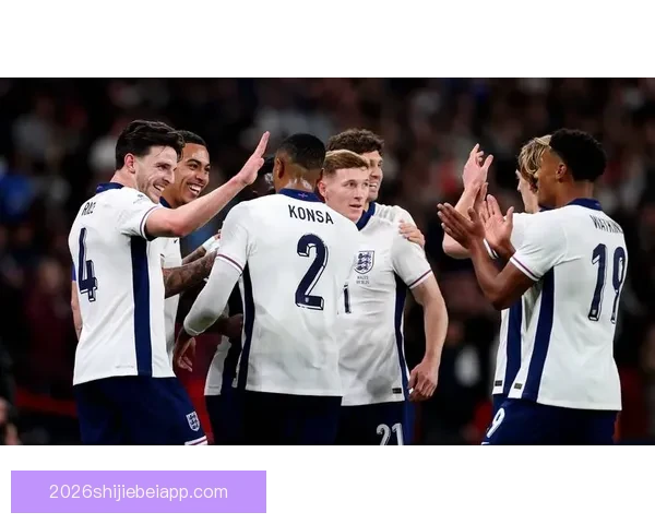英格兰大胜威尔士三球零封 轻松晋级展现强劲实力
